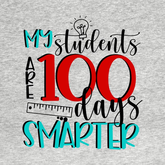 My Students Are 100 Days Smarter Teacher Life Back to School by _So who go sayit_